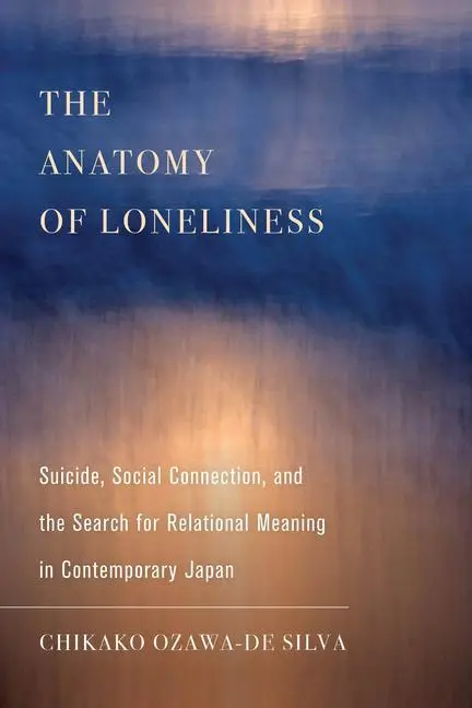 Cover: 9780520383494 | The Anatomy of Loneliness | Chikako Ozawa-de Silva | Taschenbuch
