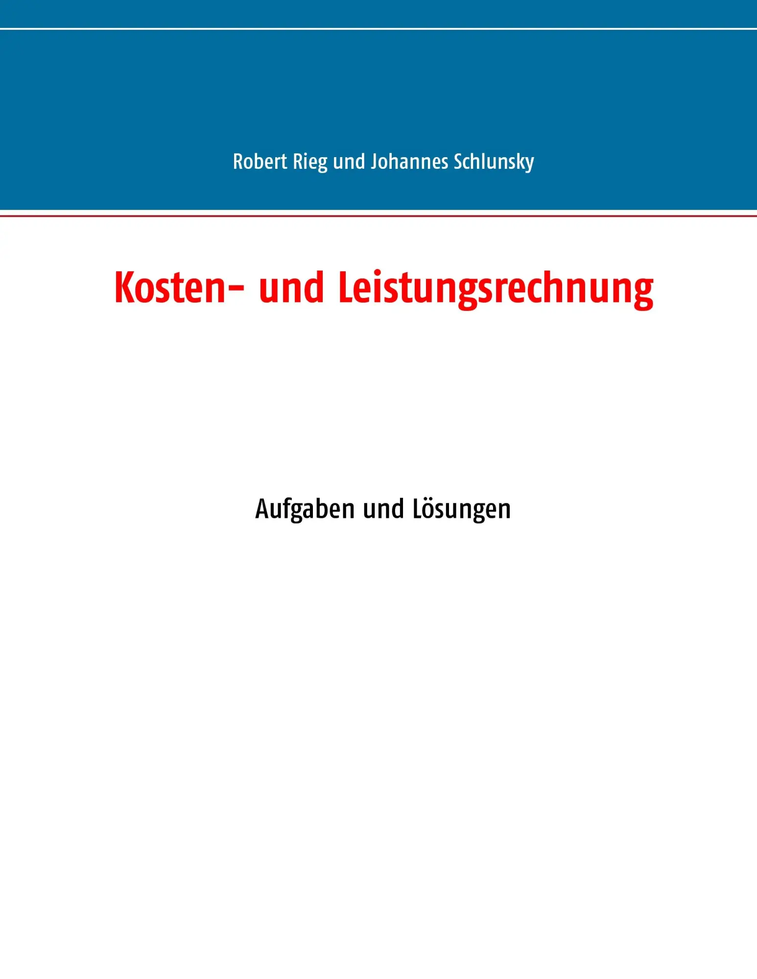 Cover: 9783734783494 | Kosten- und Leistungsrechnung | Aufgaben und Lösungen | Robert Rieg