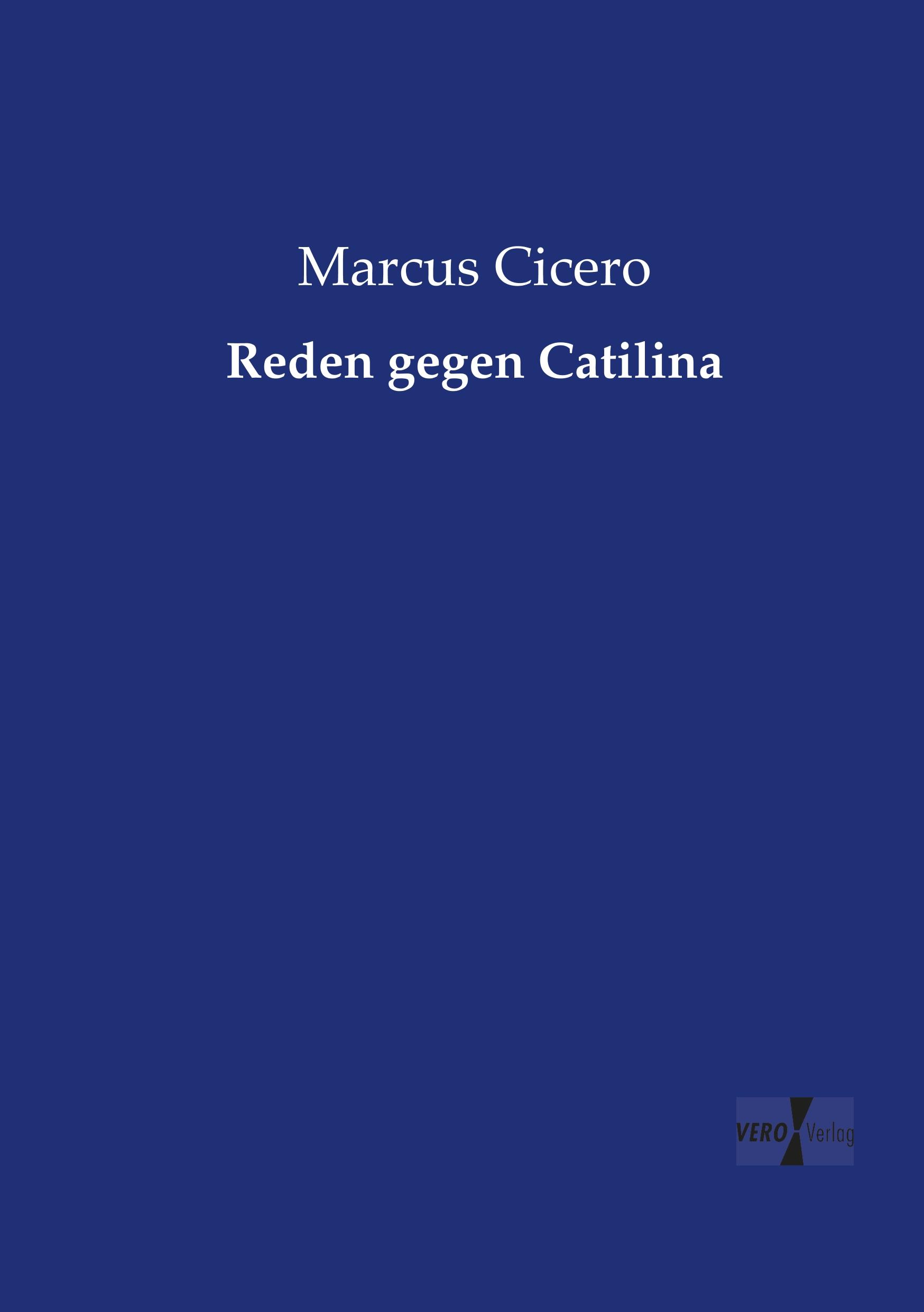 Reden gegen Catilina | Marcus Cicero | Taschenbuch | Paperback | 80 S. | Deutsch | 2019 | Vero Verlag | EAN 9783737203494 - Cicero, Marcus