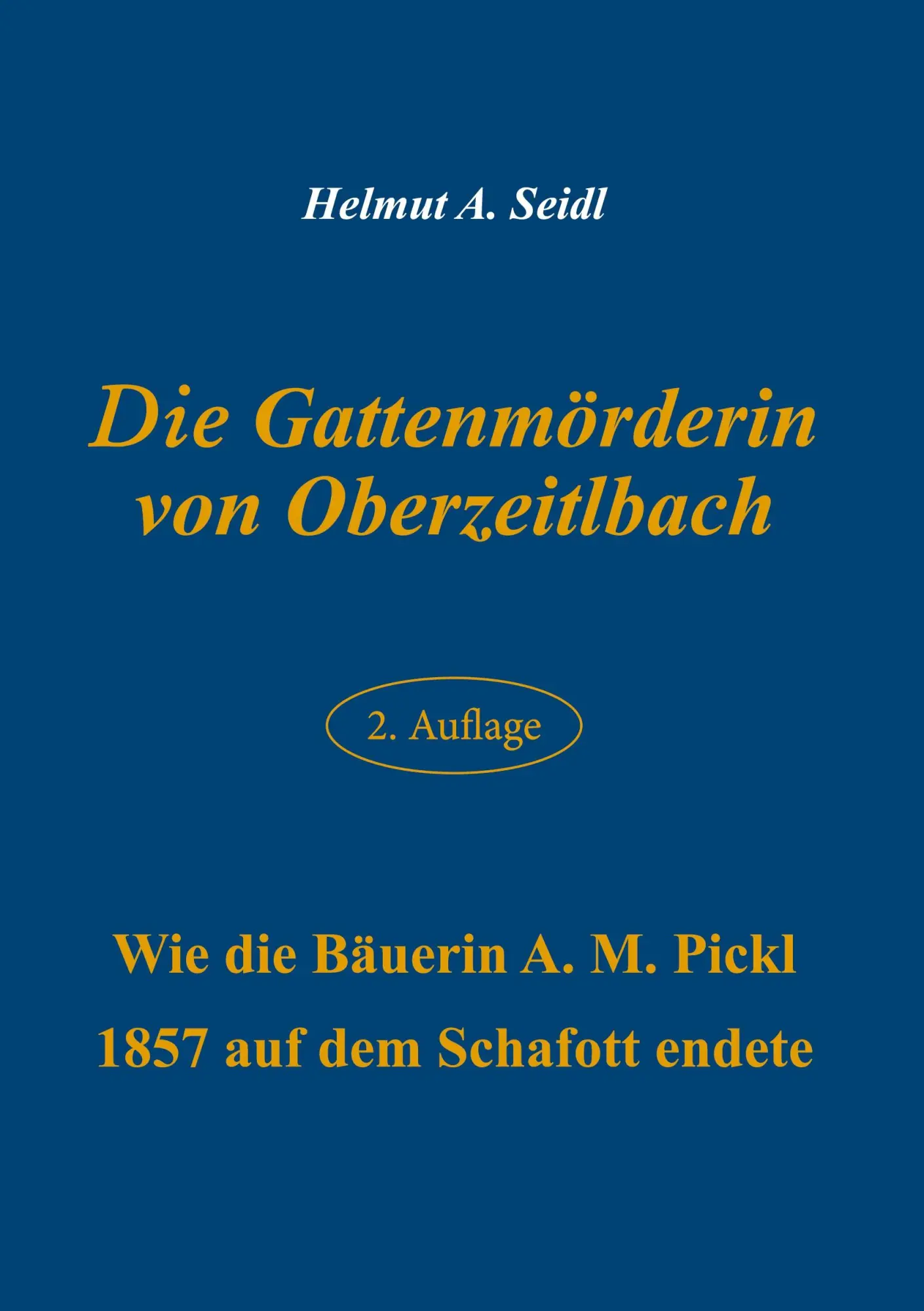 Cover: 9783848253494 | Die Gattenmörderin von Oberzeitlbach | Helmut A. Seidl | Taschenbuch