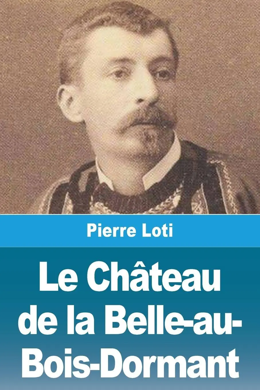 Cover: 9782379763694 | Le Château de la Belle-au-Bois-Dormant | Pierre Loti | Taschenbuch
