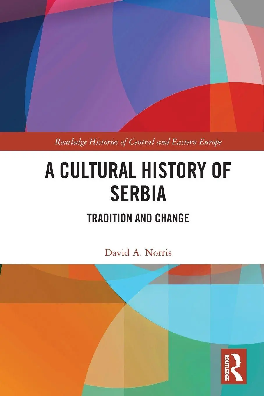 Cover: 9781032703794 | A Cultural History of Serbia | Tradition and Change | David A. Norris