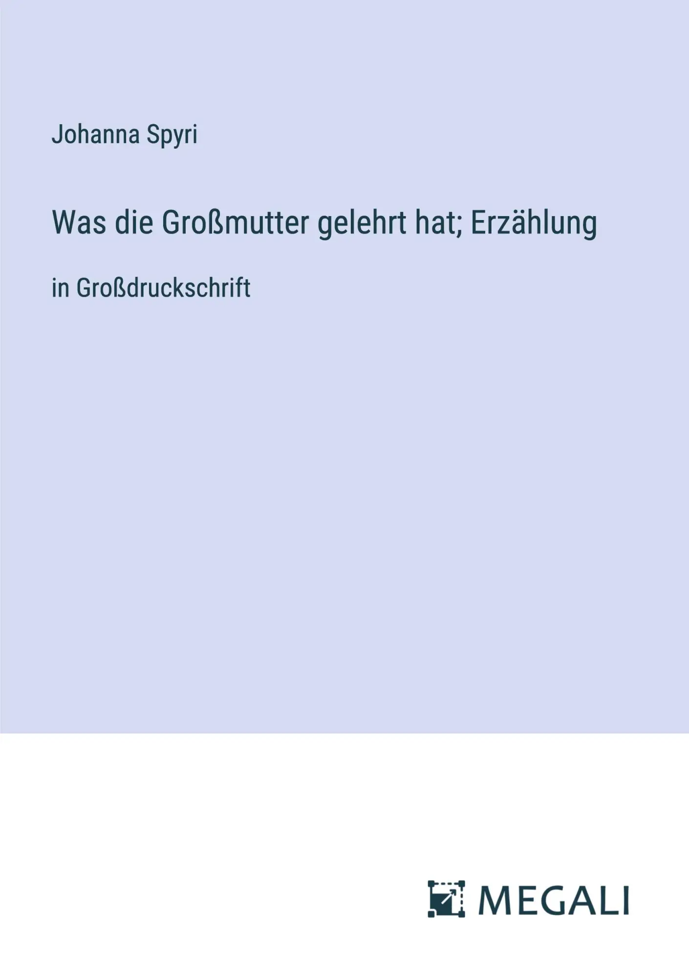 Cover: 9783387333794 | Was die Großmutter gelehrt hat; Erzählung | in Großdruckschrift | Buch
