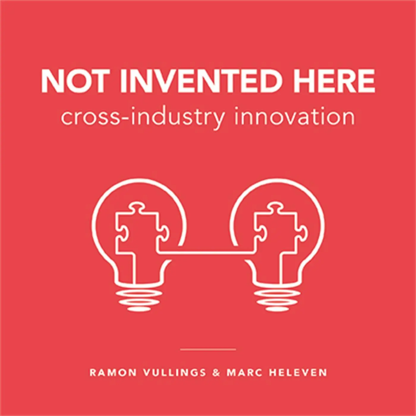 Cover: 9789063693794 | Not Invented Here | Cross-industry Innovation | Marc Heleven (u. a.)