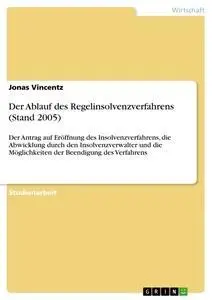 Cover: 9783638713894 | Der Ablauf des Regelinsolvenzverfahrens (Stand 2005) | Jonas Vincentz