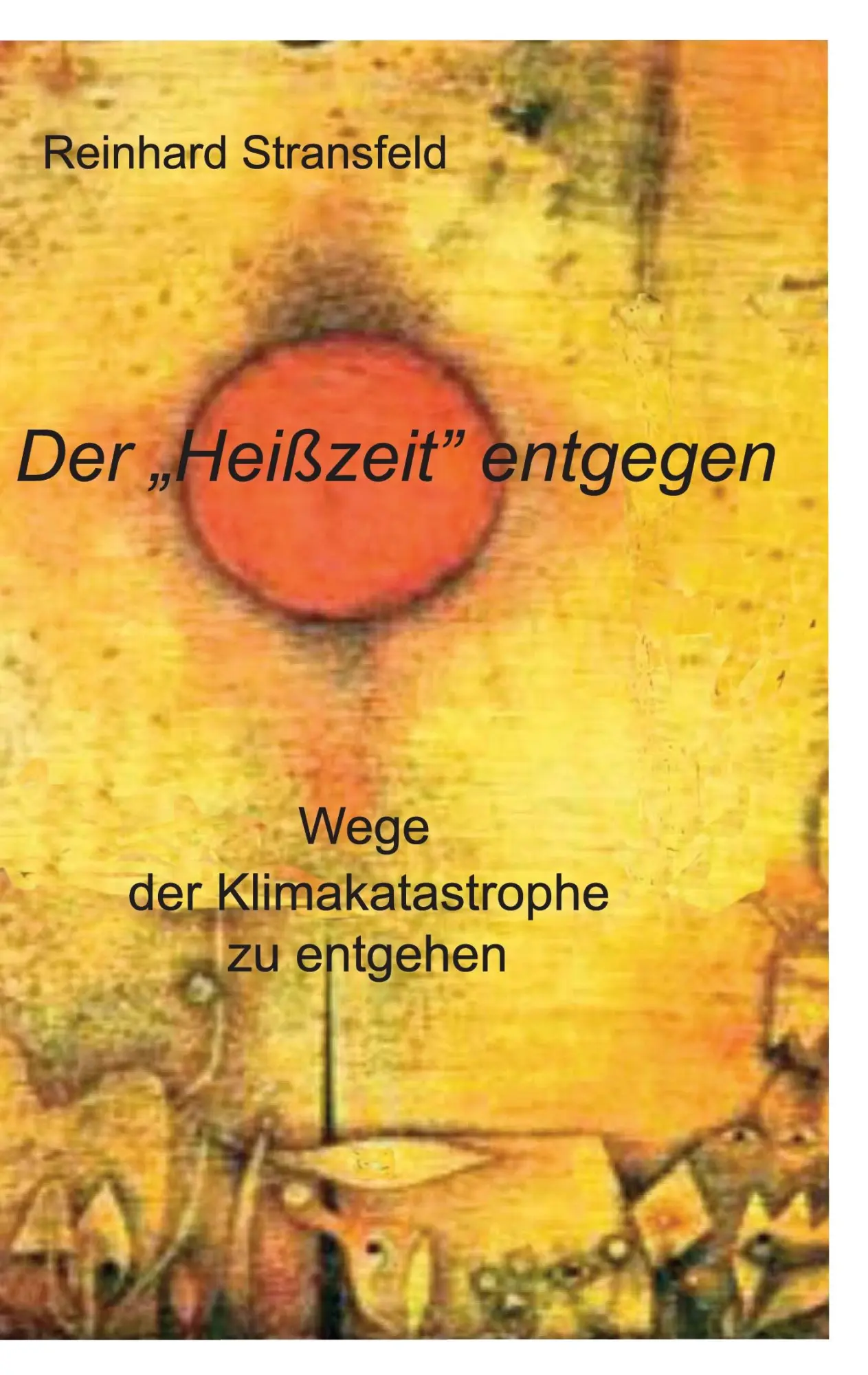 Cover: 9783752873894 | Der "Heißzeit" entgegen | Wege der Klimakatastrophe zu entgehen | Buch