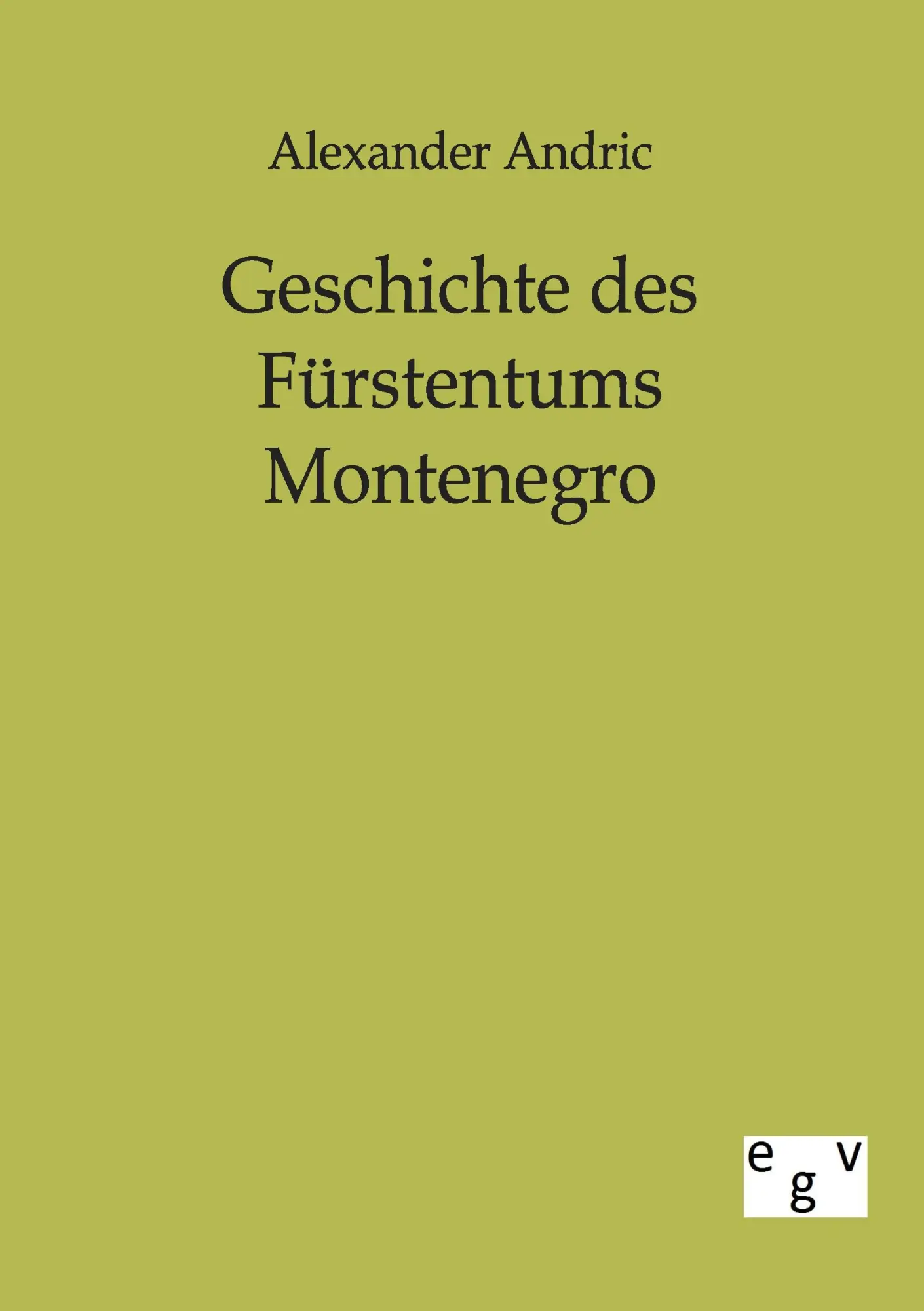 Cover: 9783863823894 | Geschichte des Fürstentums Montenegro | Alexander Andric | Taschenbuch