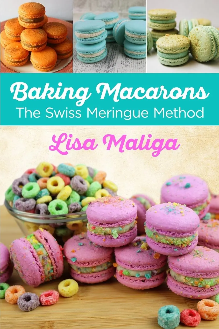 Cover: 9780692153994 | Baking Macarons | The Swiss Meringue Method | Lisa Maliga | Buch