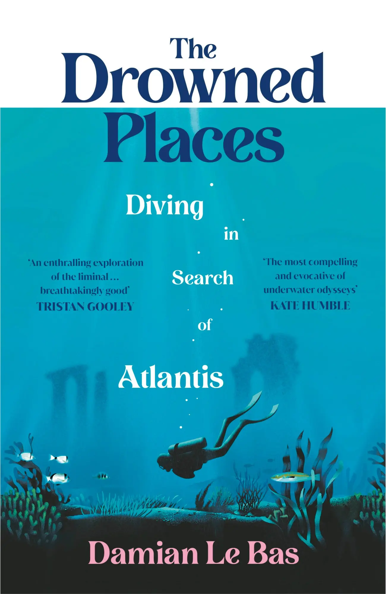 Cover: 9781784743994 | The Drowned Places | Diving in Search of Atlantis | Damian Le Bas