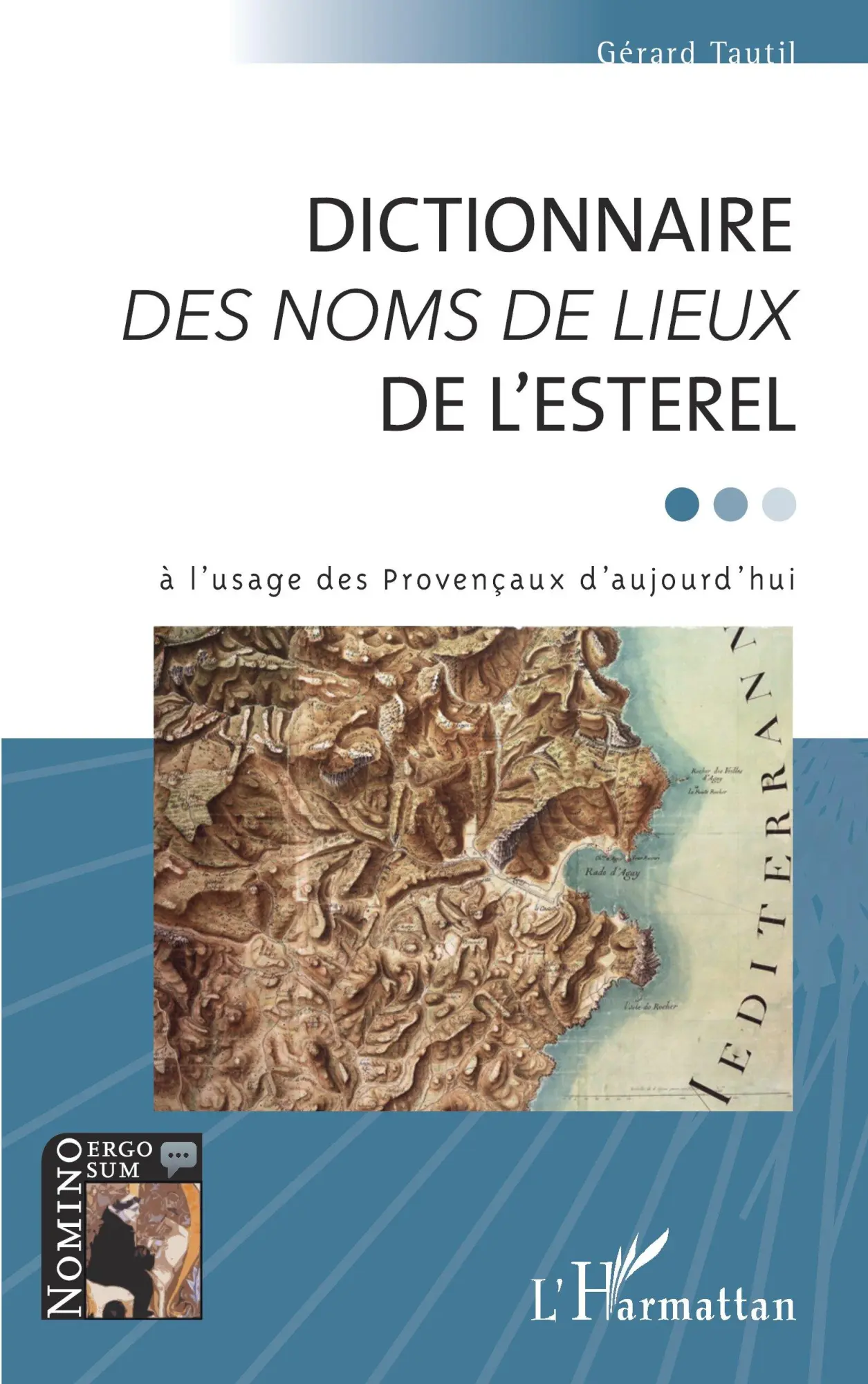 Cover: 9782343233994 | DICTIONNAIRE <em>DES NOMS DE LIEUX</em> DE L'ESTEREL | Gérard Tautil