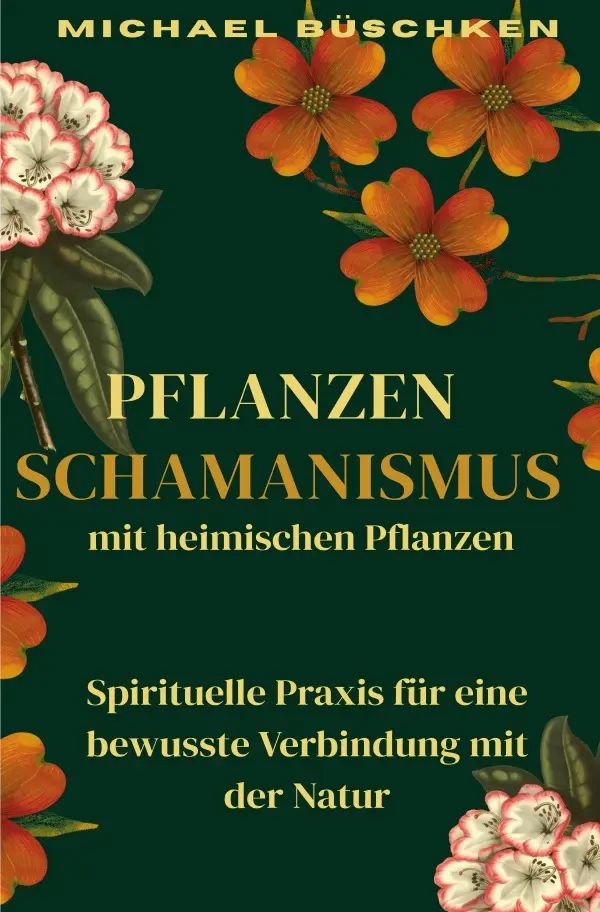Cover: 9783819733994 | Pflanzenschamanismus mit heimischen Pflanzen | Michael Büschken | Buch