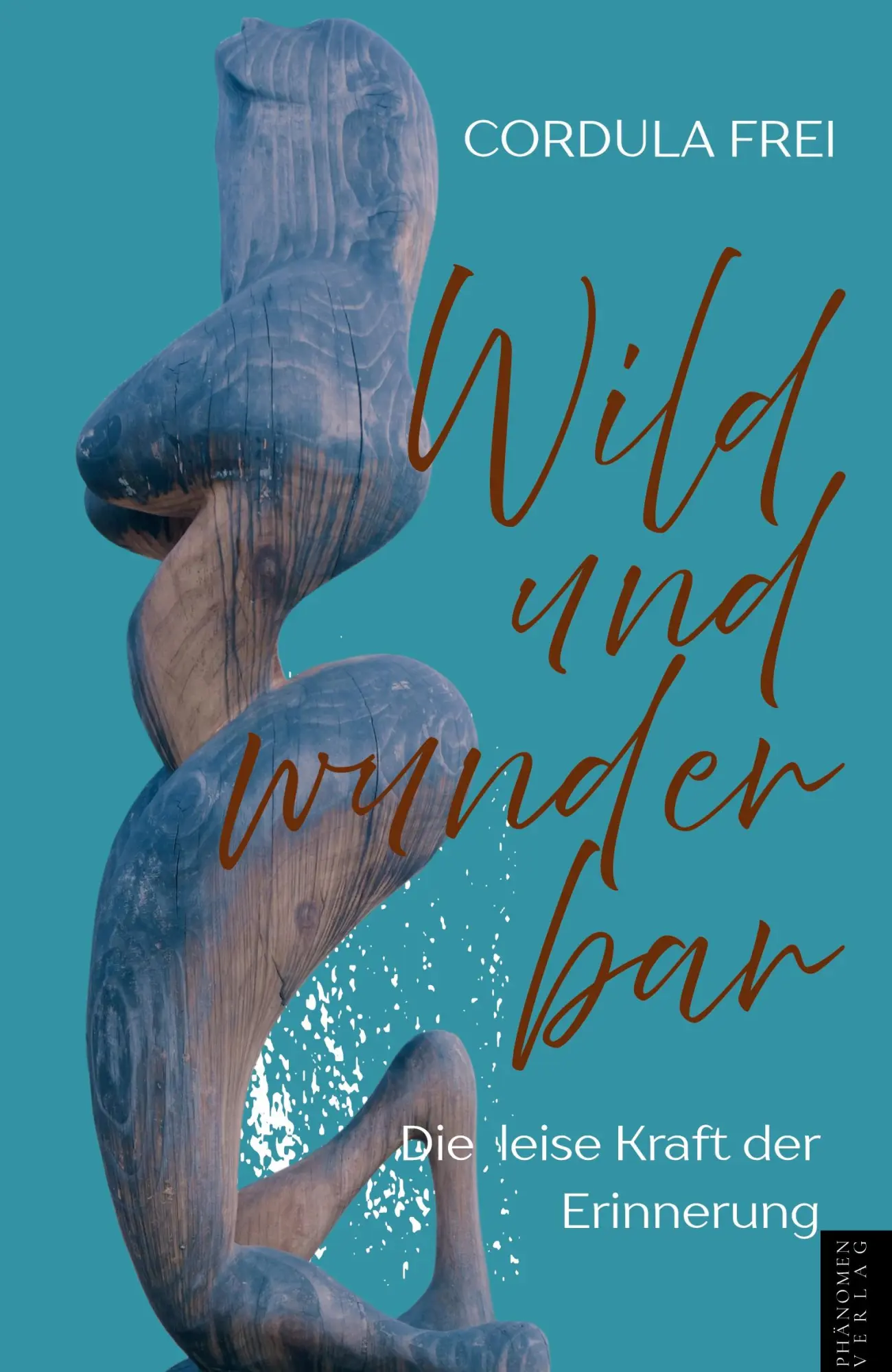 Cover: 9791399003994 | Wild und Wunderbar | Cordula Frei (u. a.) | Taschenbuch | 250 S.