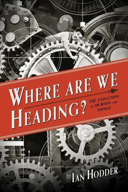 Cover: 9780300204094 | Where Are We Heading? | The Evolution of Humans and Things | Hodder