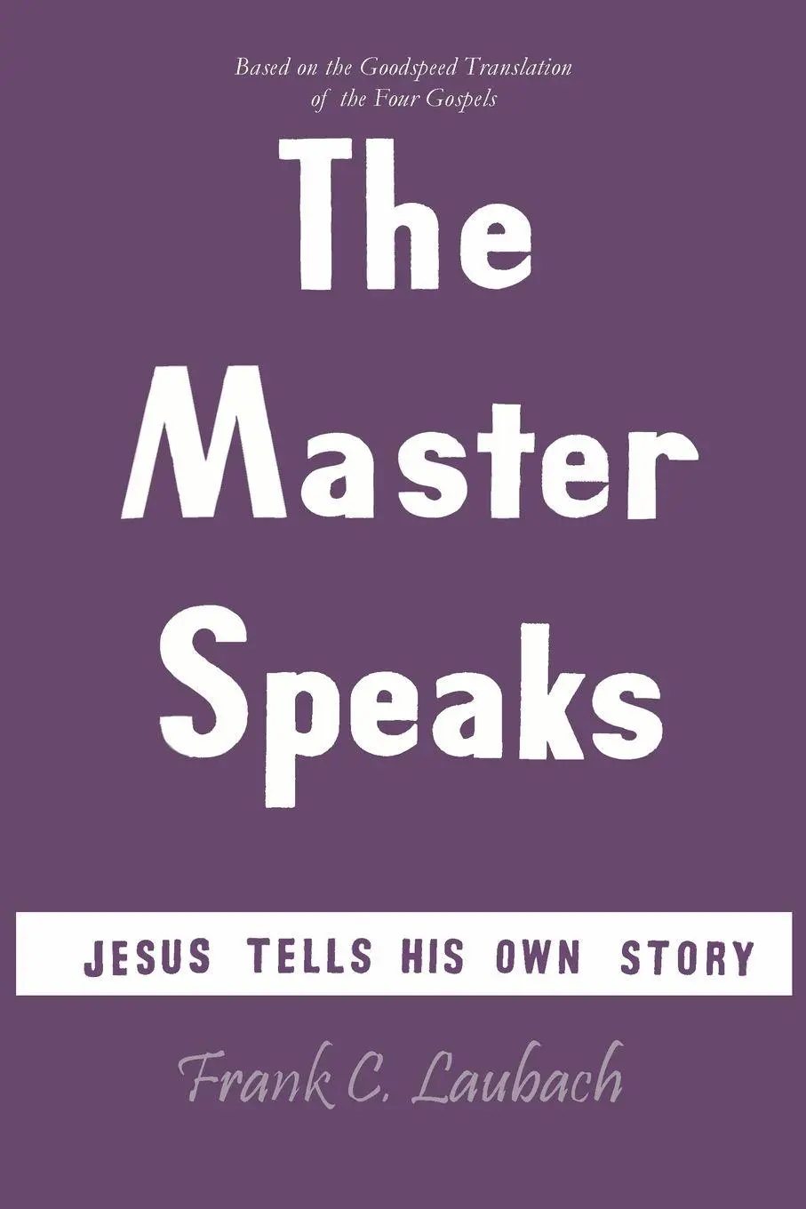 Cover: 9781614274094 | The Master Speaks | Jesus Tells His Own Story | Frank Charles Laubach