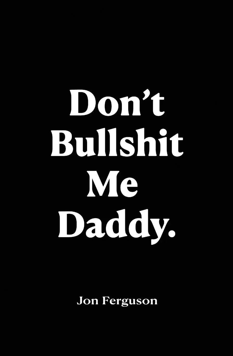 Cover: 9781916604094 | Don't Bullshit Me Daddy | Jon Ferguson | Taschenbuch | Englisch | 2023