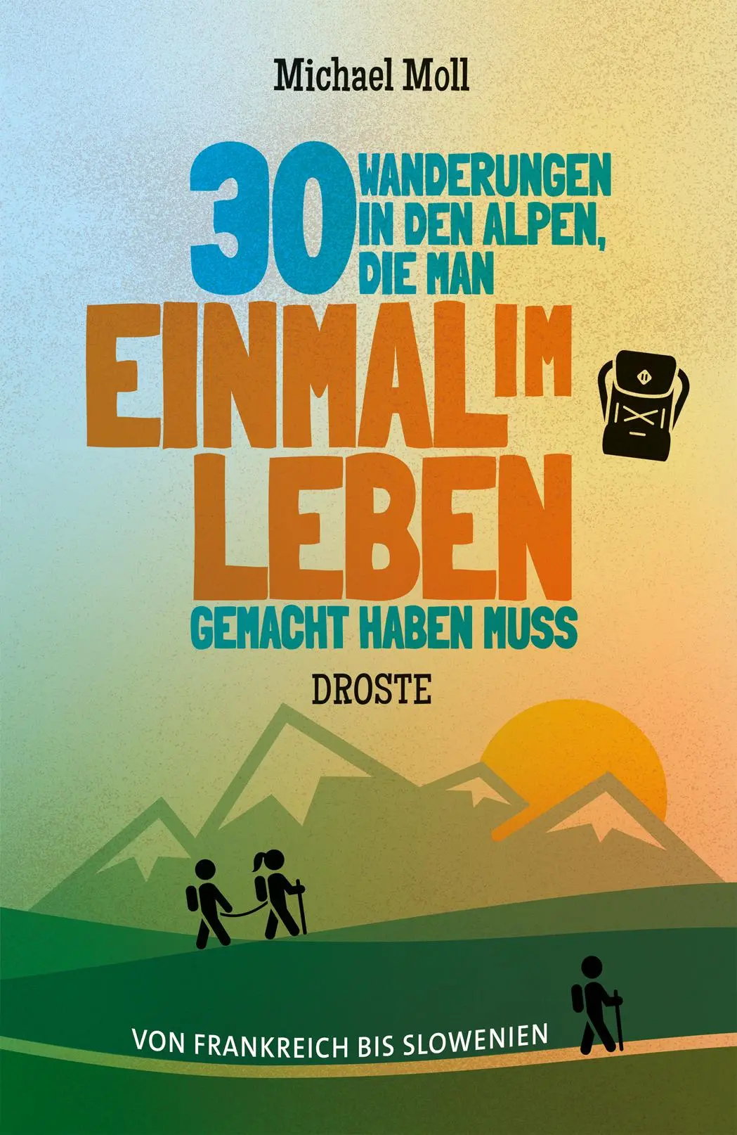 Cover: 9783770024094 | 30 Wanderungen in den Alpen, die man einmal im Leben gemacht haben...