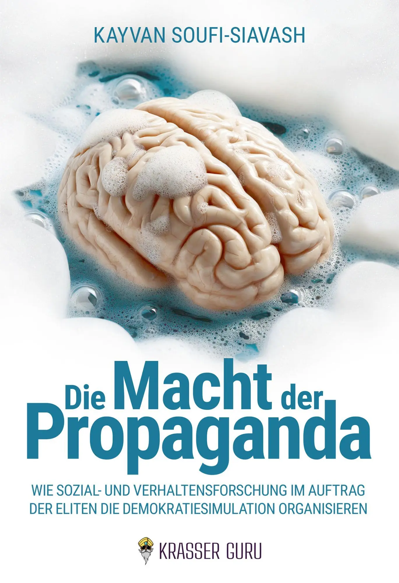 Cover: 9783911834094 | Die Macht der Propaganda | Kayvan Soufi-Siavash | Taschenbuch | 2024