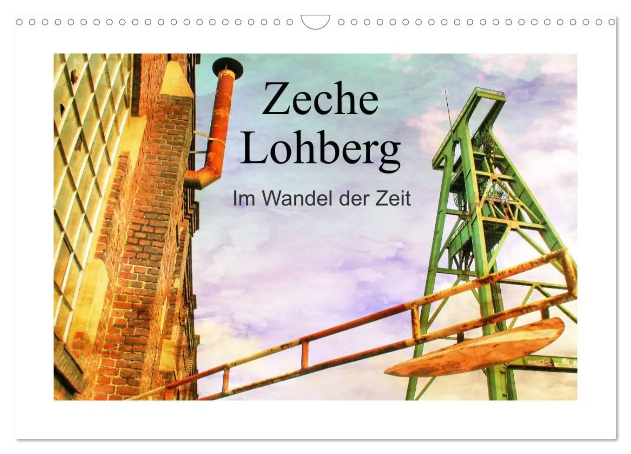 Cover: 9783457964194 | Zeche Lohberg - Im Wandel der Zeit (Wandkalender 2026 DIN A3 quer),...