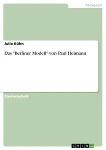 Cover: 9783638754194 | Das "Berliner Modell" von Paul Heimann | Julia Kühn | Taschenbuch