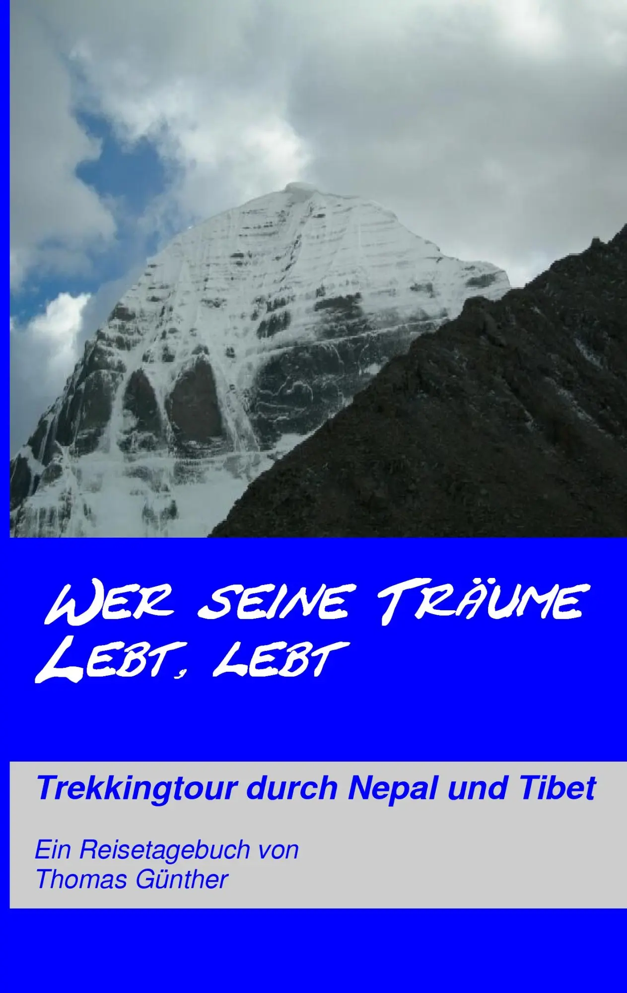 Cover: 9783833474194 | Wer seine Träume lebt, lebt | Trekkingtour durch Nepal und Tibet