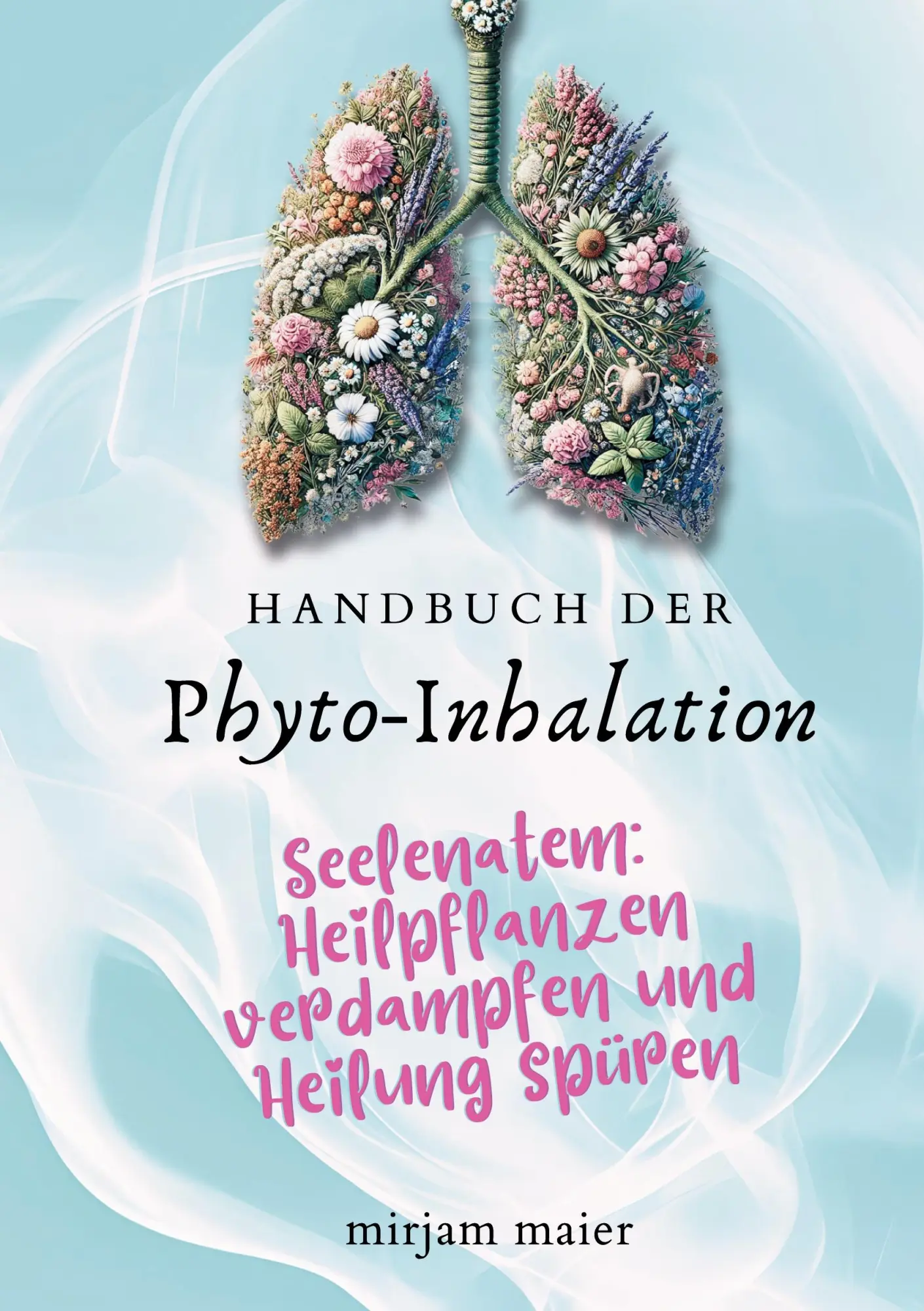 Cover: 9783769354294 | Handbuch der Phyto-Inhalation | Mirjam Maier | Taschenbuch | 224 S.