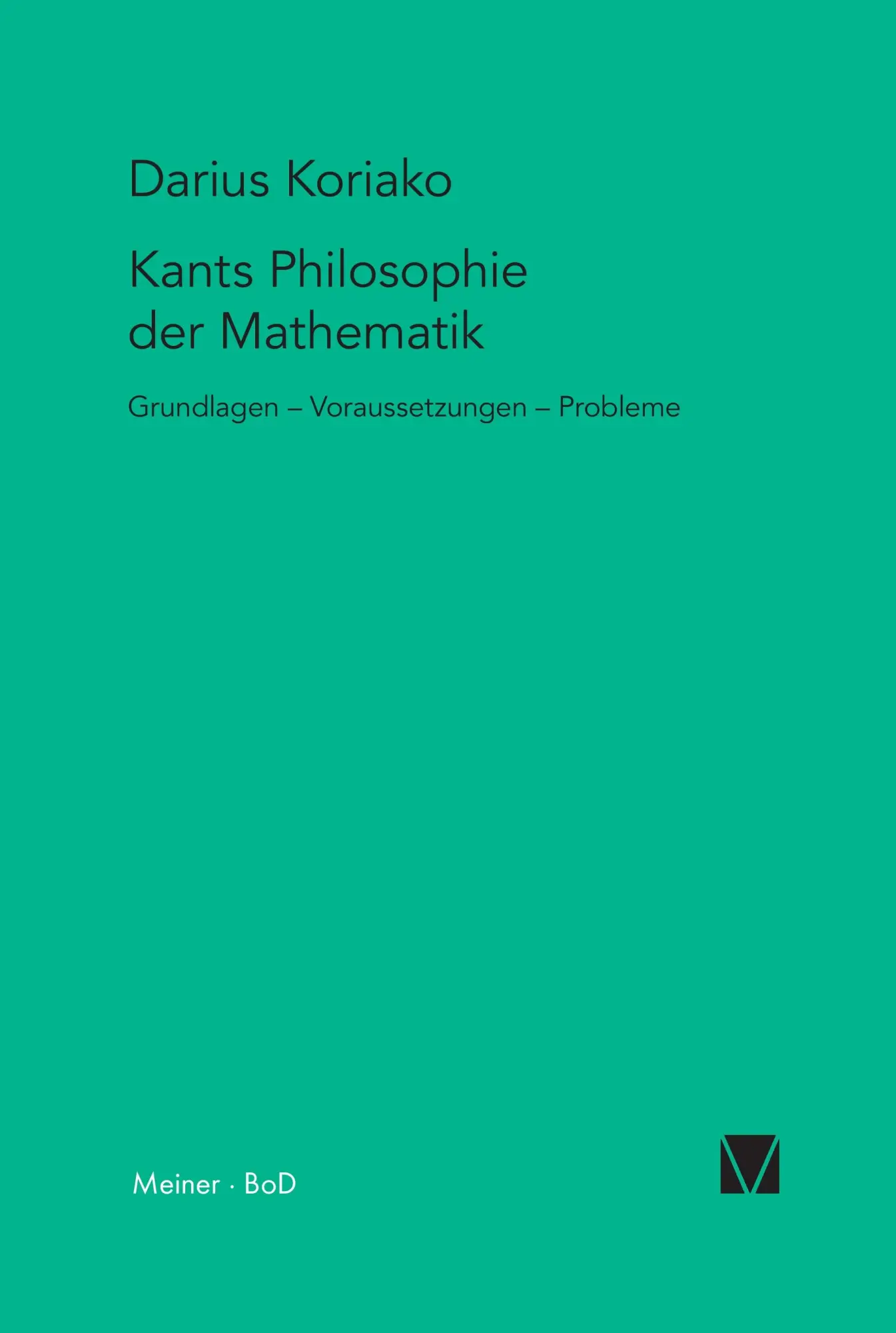 Cover: 9783787314294 | Kants Philosophie der Mathematik | Darius Koriako | Taschenbuch | 1999