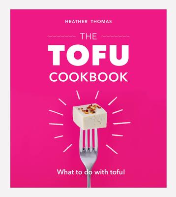 Cover: 9781529104394 | The Tofu Cookbook | Heather Thomas | Buch | Gebunden | Englisch | 2020