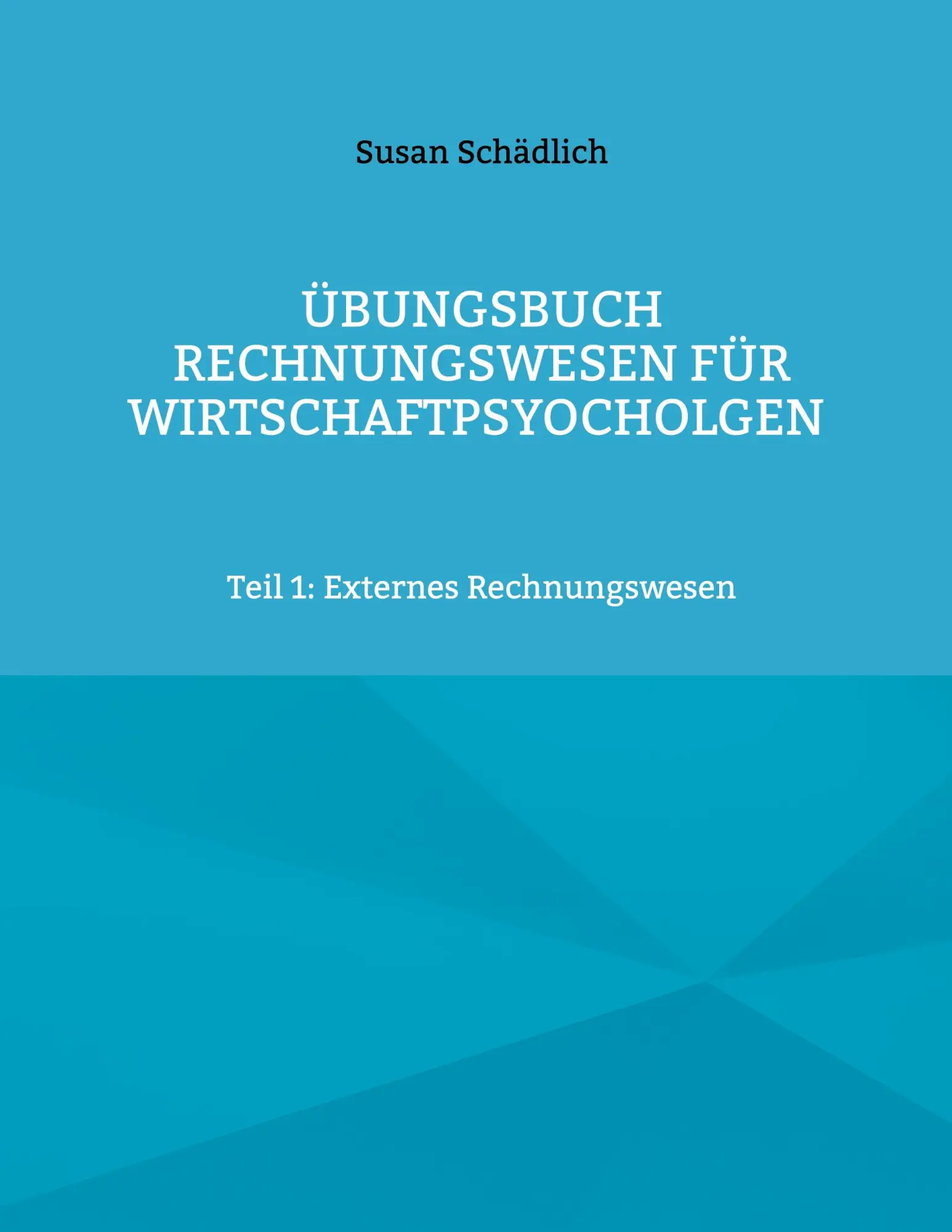 Cover: 9783819214394 | Übungsbuch Rechnungswesen für Wirtschaftpsyocholgen | Susan Schädlich