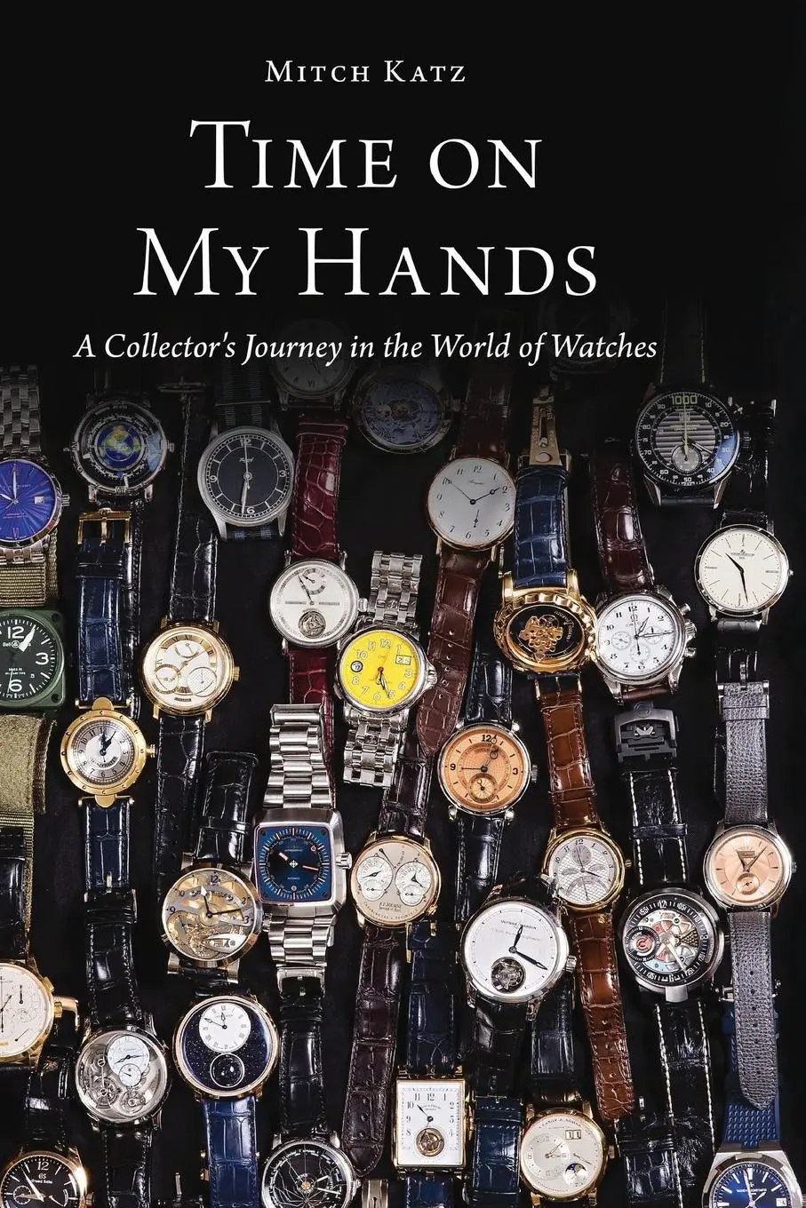 Cover: 9781964014494 | Time on My Hands | A Collector's Journey in the World of Watches