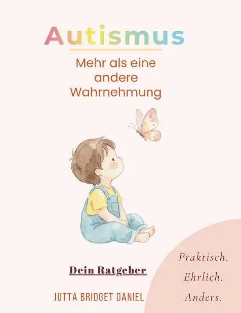 Cover: 9783991924494 | Autismus- Mehr als eine andere Wahrnehmung | Jutta Bridget Daniel