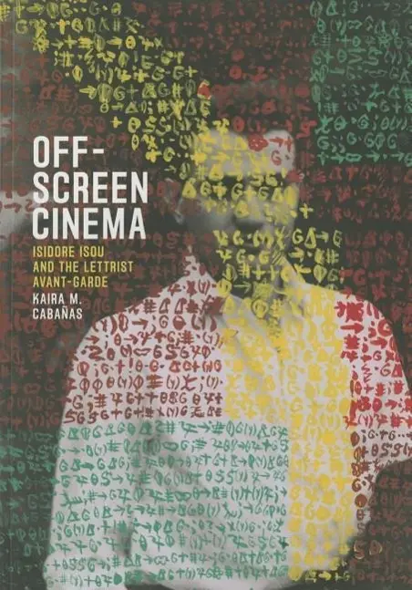 Cover: 9780226174594 | Cabanas, K: Off-Screen Cinema - Isidore Isou and the Lettris | Cabanas
