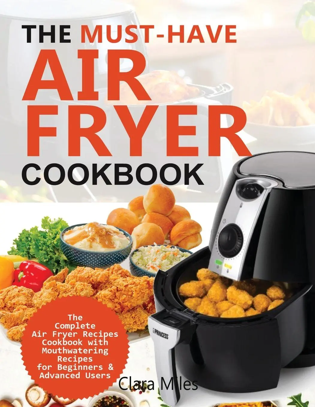 Cover: 9781952504594 | THE MUST-HAVE AIR FRYER COOKBOOK | Clara Miles | Taschenbuch | 2020