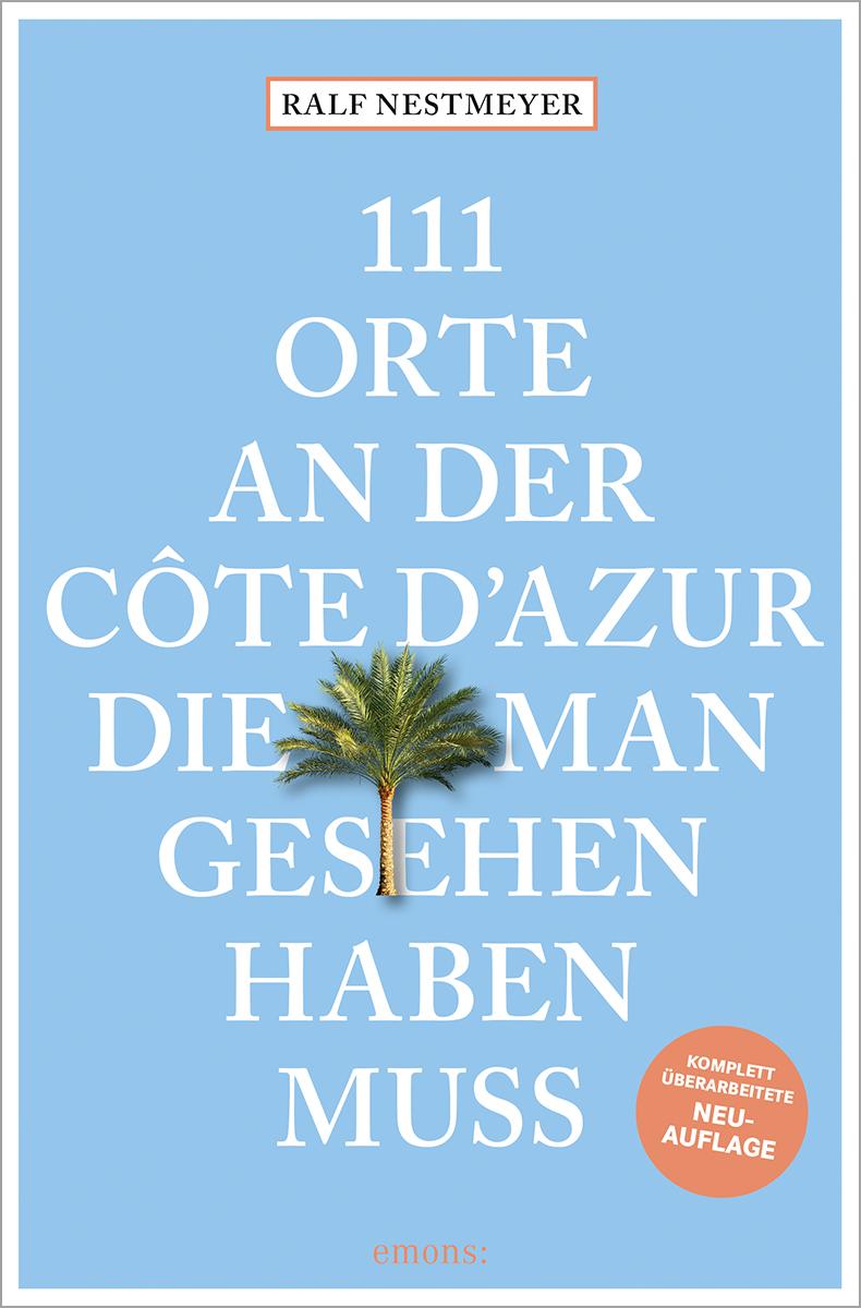 Cover: 9783740824594 | 111 Orte an der Côte d'Azur, die man gesehen haben muss | Nestmeyer