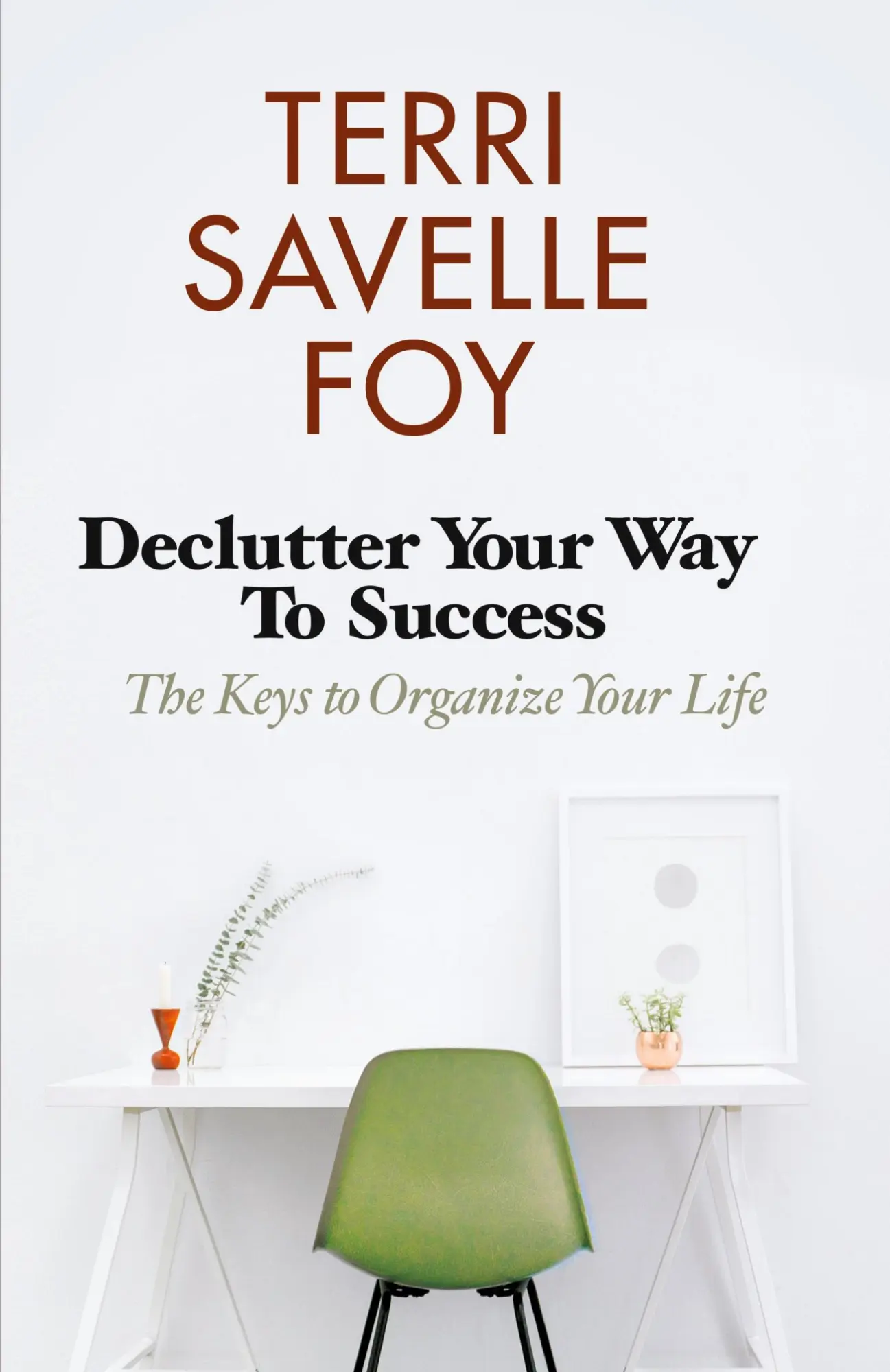 Cover: 9781680314694 | Declutter Your Way to Success | The Keys to Organize Your Life | Foy
