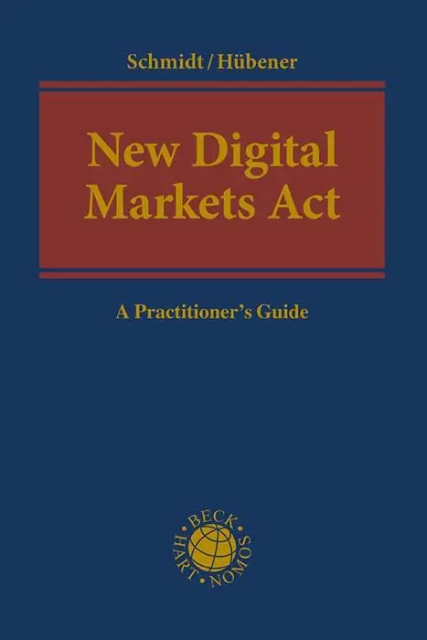 Cover: 9783406804694 | New Digital Markets Act | A Practitioner's Guide | Schmidt (u. a.)