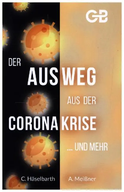 Cover: 9783941714694 | Der Ausweg aus der Corona-Krise ... und mehr | Häselbarth | Buch