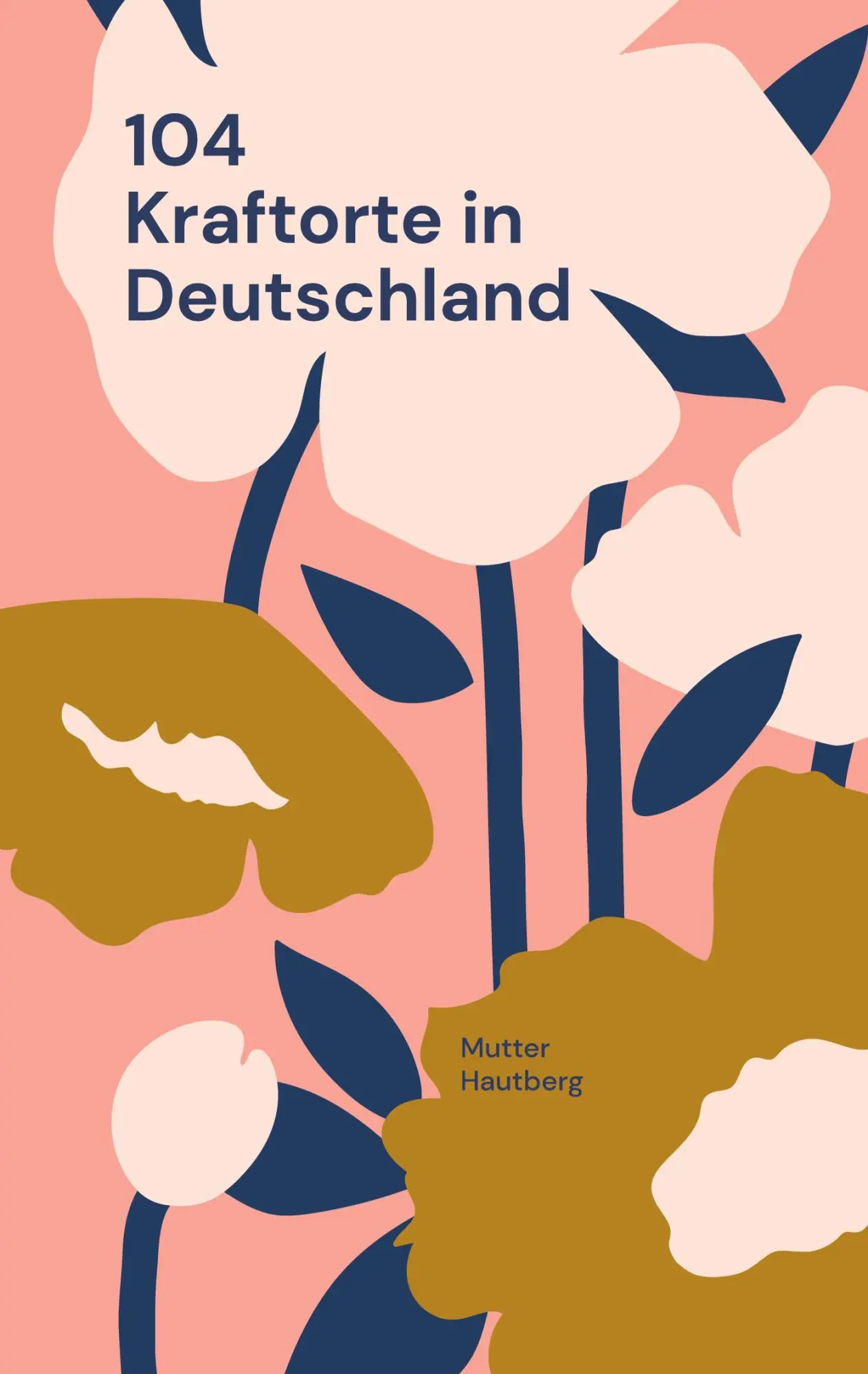 Cover: 9783754374894 | 104 Kraftorte in Deutschland | Reise Dir Energie in Körper und Seele