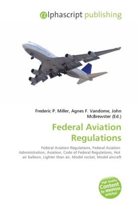 Federal Aviation Regulations | Frederic P. Miller (u. a.) | Taschenbuch | Englisch | Alphascript Publishing | EAN 9786130274894 - Miller, Frederic P.