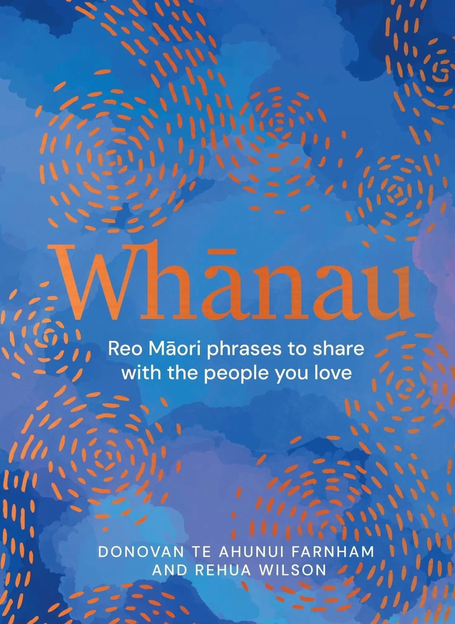 Cover: 9781869714994 | Whanau | Reo Maori Phrases to Share With the People You Love | Farnham