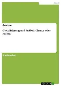 Cover: 9783638844994 | Globalisierung und Fußball: Chance oder Misere? | Taschenbuch | 24 S.