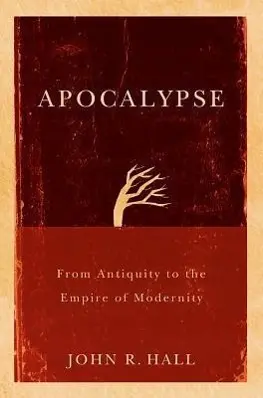 Cover: 9780745645094 | Apocalypse | From Antiquity to the Empire of Modernity | John R Hall