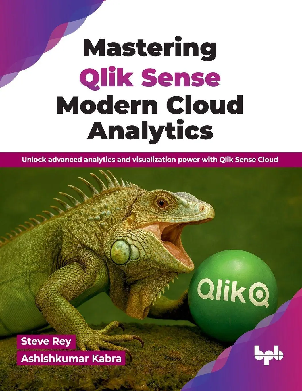 Cover: 9789365895094 | Mastering Qlik Sense Modern Cloud Analytics | Steve Rey (u. a.) | Buch