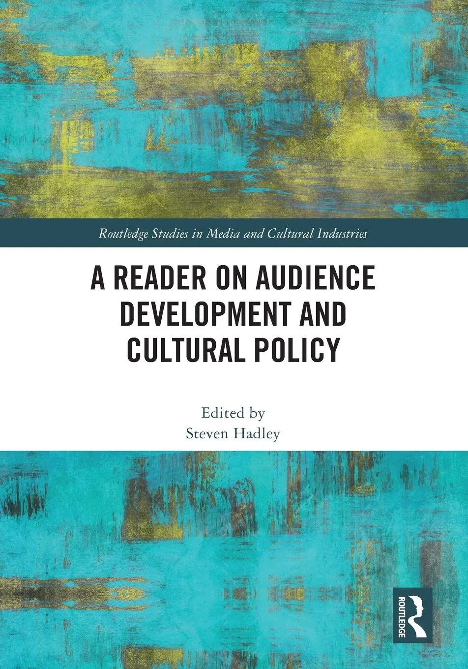 Cover: 9780367695194 | A Reader on Audience Development and Cultural Policy | Steven Hadley