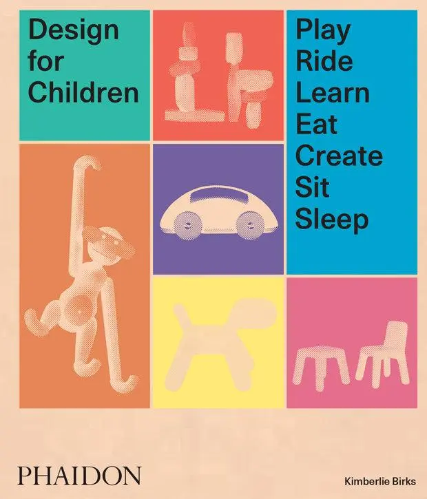 Cover: 9780714875194 | Design for Children | Play, Ride, Learn, Eat, Create, Sit, Sleep Cover: 9780714875194 | Design for Children | Play, Ride, Learn, Eat, Create, Sit, Sleep