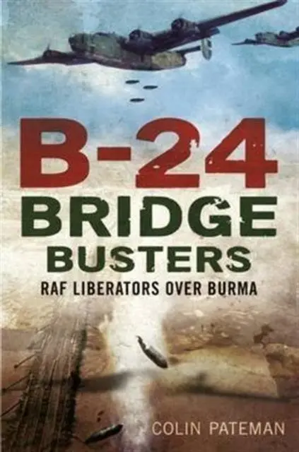 Cover: 9781781555194 | B-24 Bridge Busters | RAF Liberators Over Burma | Colin Pateman | Buch