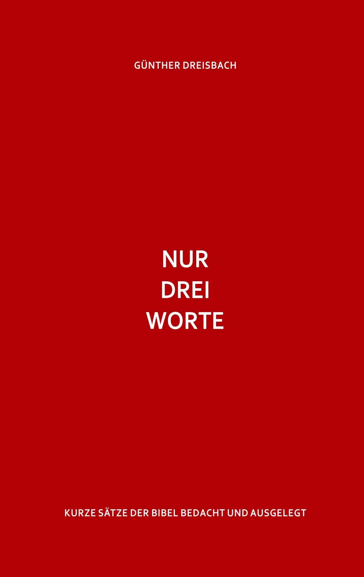 Cover: 9783743965294 | Nur drei Worte | Kurze Sätze der Bibel bedacht und ausgelegt | Buch