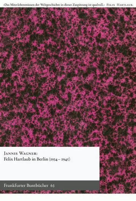 Cover: 9783947215294 | Felix Hartlaub in Berlin (1934-1945) | Jannis Wagner | Buch | 32 S.