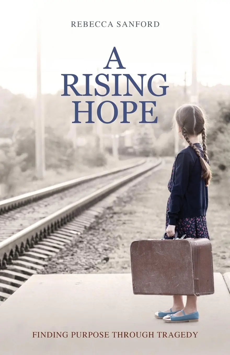 Cover: 9781632965394 | A Rising Hope | Finding Purpose Through Tragedy | Rebecca Sanford