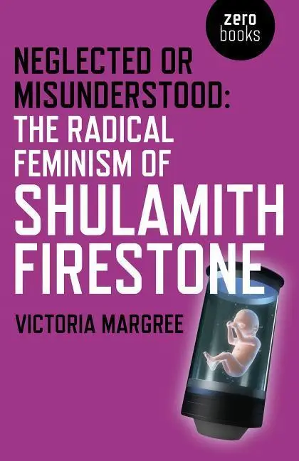 Cover: 9781785355394 | Neglected or Misunderstood: The Radical Feminism of Shulamith...