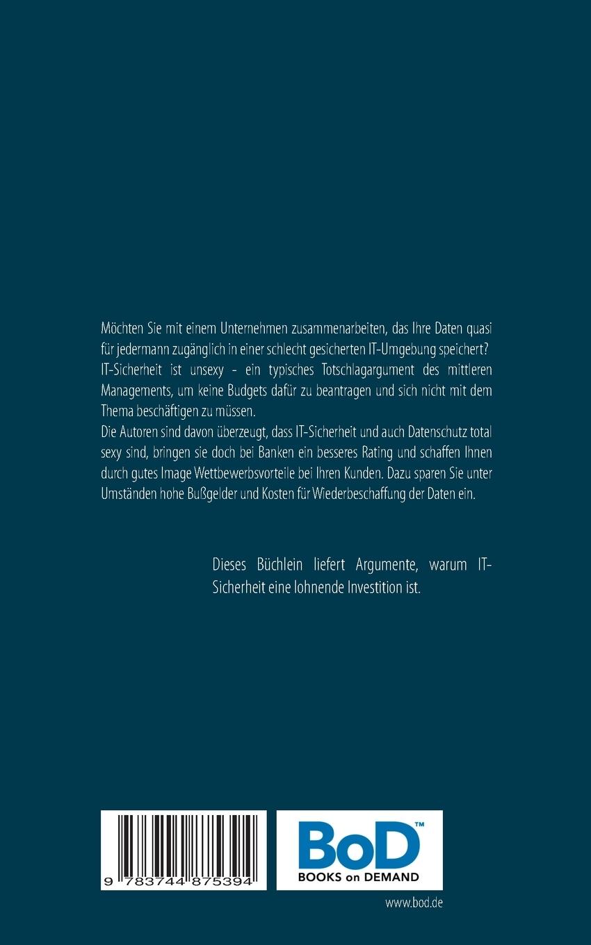 Rückseite: 9783744875394 | IT-Sicherheit ist sexy! | Argumente für Investitionen in IT-Sicherheit